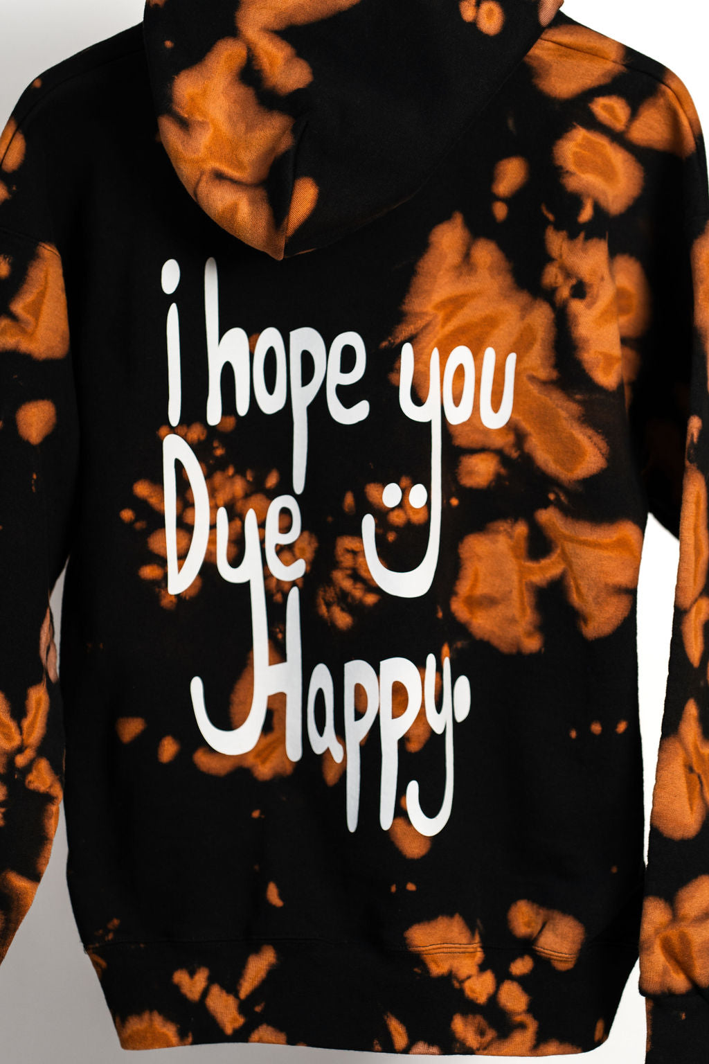 "I Hope You Dye Happy" Bleach Dye Hoodie