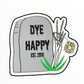 Dye Happy Tombstone Sticker